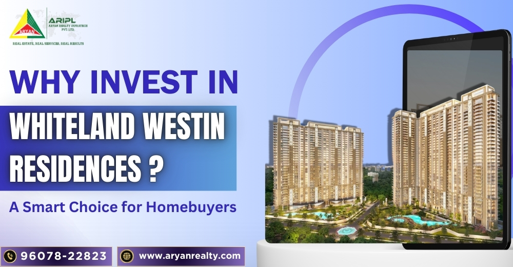 Why Invest in Whiteland Westin Residences? A Smart Choice for Homebuyers.