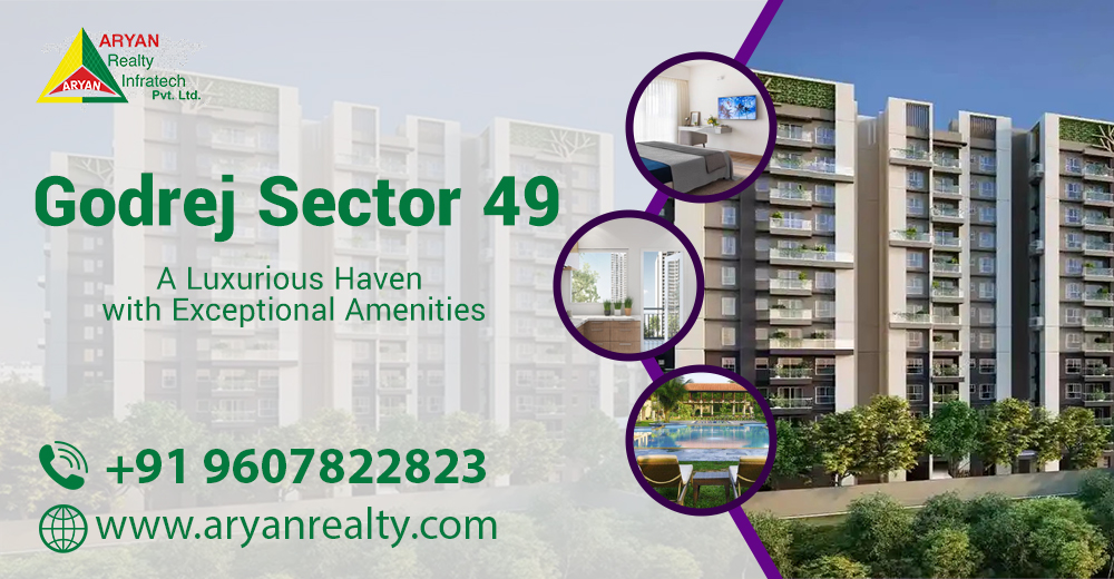 Godrej Gurgaon Sector 49: A Luxurious Haven with Exceptional Amenities