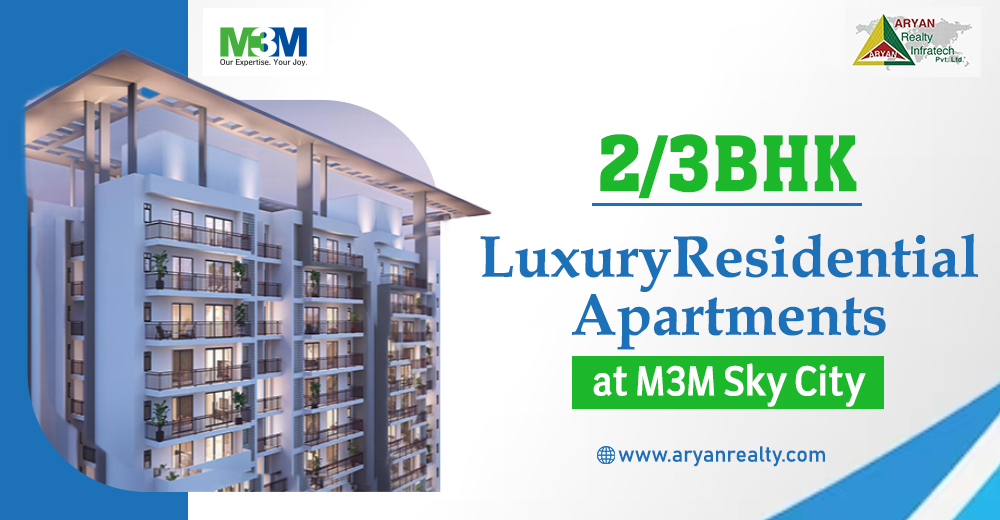 2/3BHK Luxury Residential Apartments at M3M Sky City Gurgaon.