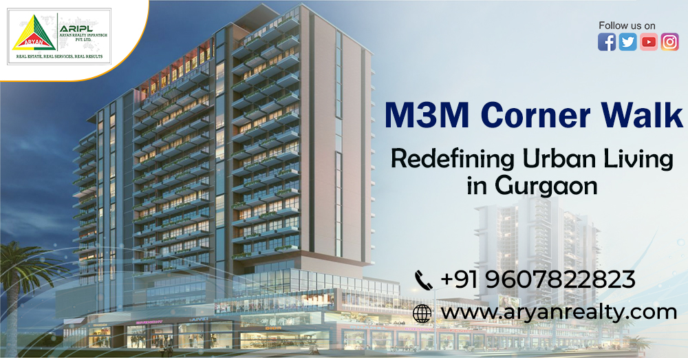 M3M Corner Walk: Redefining Urban Living in Gurgaon