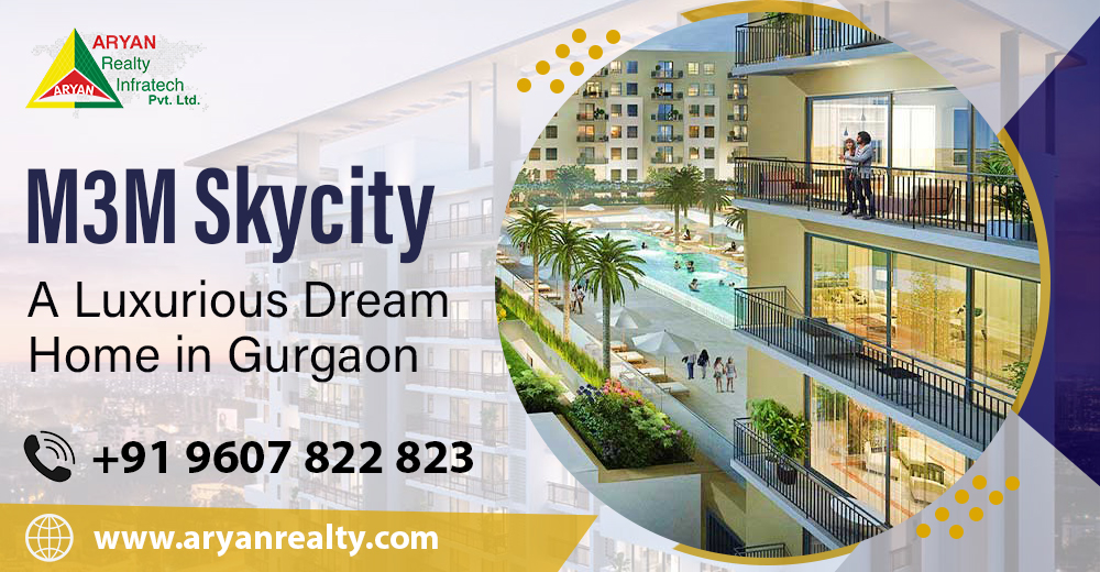 M3M Skycity: A Luxurious Dream Home in Gurgaon