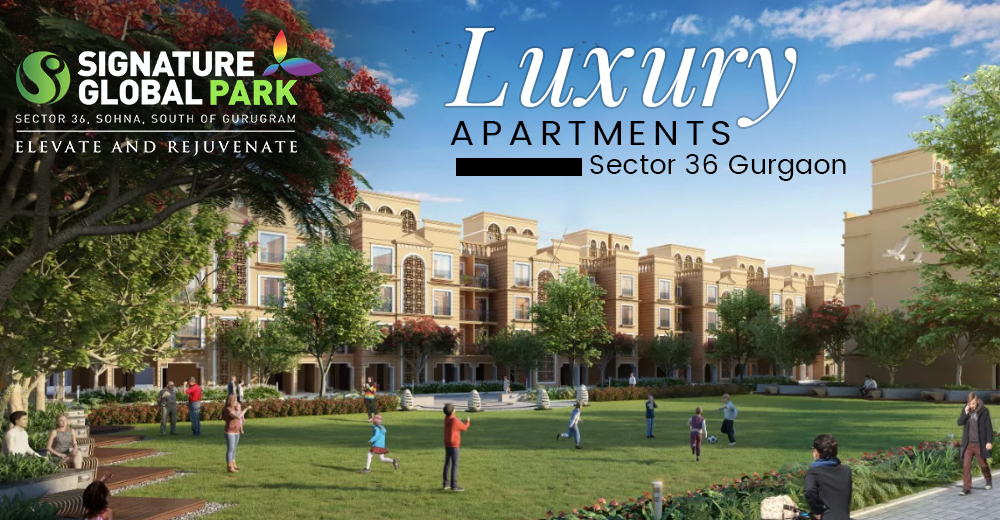 Luxury Apartments: Discover Signature Global Park Sector 36 Gurgaon.