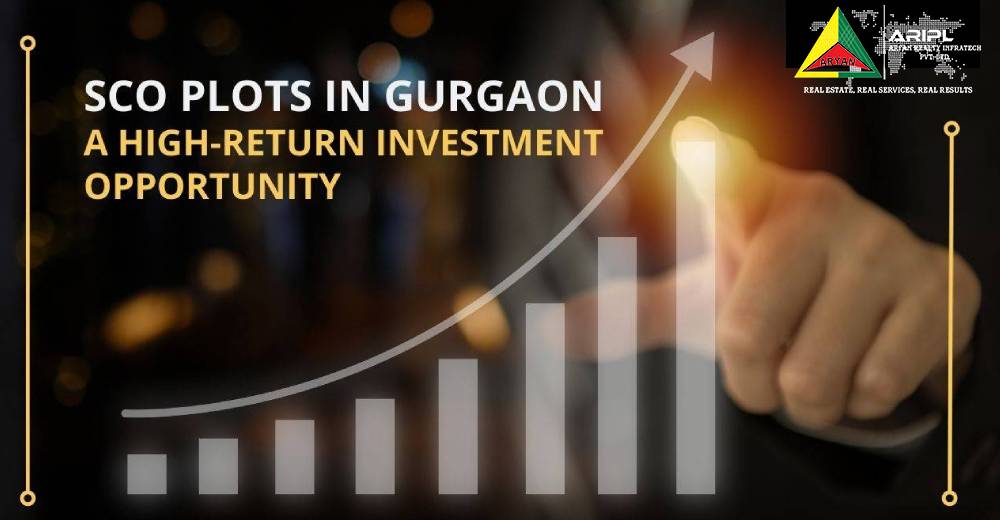 SCO PLOTS IN GURGAON- A HIGH-RETURN INVESTMENT OPPORTUNITY