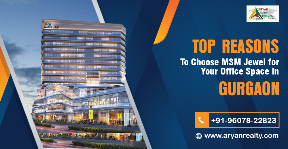 Top Reasons to Choose M3M Jewel for Your Office Space in Gurgaon.